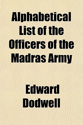 Alphabetical List of the Officers of the Madras Army