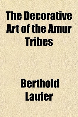 The decorative art of the Amur tribes Volume 7, pt. 1
