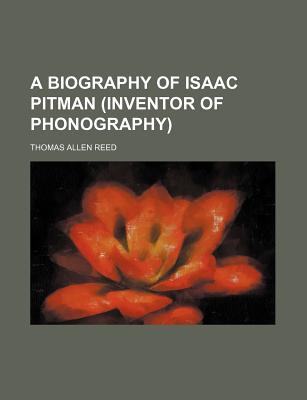 A biography of Isaac Pitman (inventor of phonography)