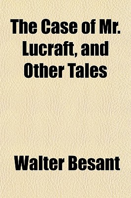 The Case of Mr. Lucraft, and Other Tales