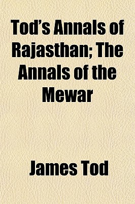 Tod's Annals of Rajasthan; The Annals of the Mewar