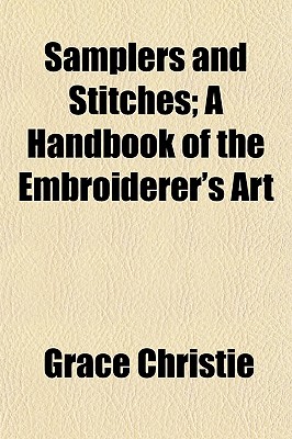 Samplers and Stitches; A Handbook of the Embroiderer's Art