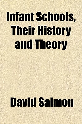 Image for Infant Schools, Their History and Theory Infant Schools, Their History and Theory