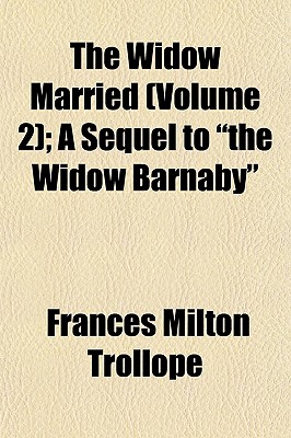 The Widow Married (Volume 2); A Sequel to the Widow Barnaby
