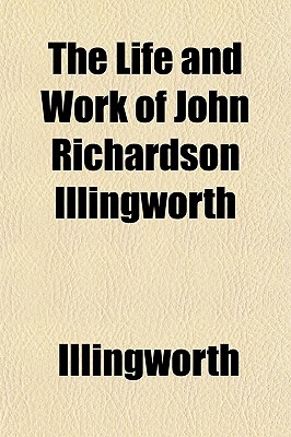 The Life and Work of John Richardson Illingworth