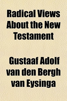 Radical Views About the New Testament