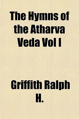 The Hymns of the Atharva Veda Vol I