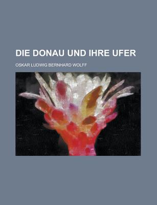 Die Donau Und Ihre Ufer