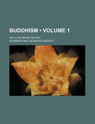 Buddhism (Volume 1); An Illustrated Review