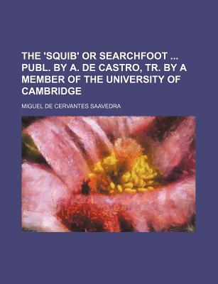 The 'squib' or searchfoot publ. by A. de Castro, tr. by a member of the University of Cambridge