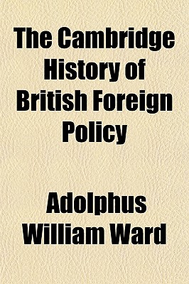 The Cambridge History of British Foreign Policy
