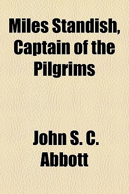 Miles Standish, Captain of the Pilgrims