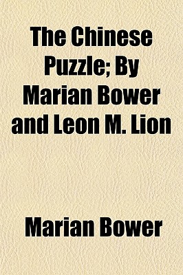 The Chinese Puzzle; By Marian Bower and Leon M. Lion