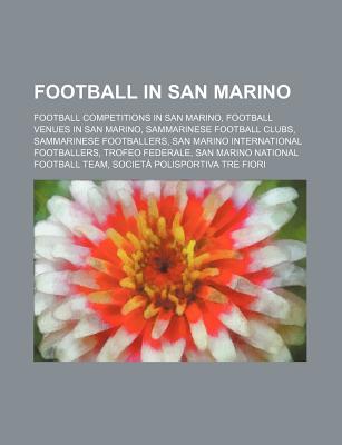 Football in San Marino: A.c. Libertas Players, Campionato Sammarinese Di Calcio, F.c. Domagnano Players, Football Competitions in San Marino