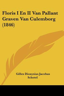 Floris I En II Van Pallant Graven Van Culemborg (1846) (Chinese Edition)