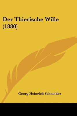 Der Thierische Wille (1880) (German Edition)