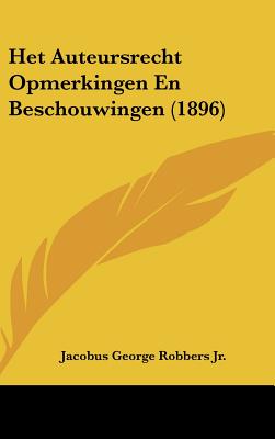 Het Auteursrecht Opmerkingen En Beschouwingen (1896) (Chinese, Dutch and English Edition)