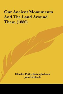 Our Ancient Monuments and the Land Around Them (1880)