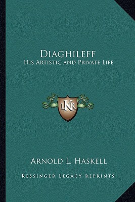 Diaghileff: His Artistic and Private Life (Kessinger Legacy Reprints)