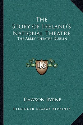 Image for The Story of Ireland's National Theatre: The Abbey Theatre Dublin