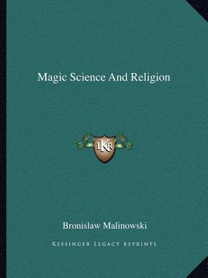 Magic Science and Religion (Kessinger Legacy Reprints.)