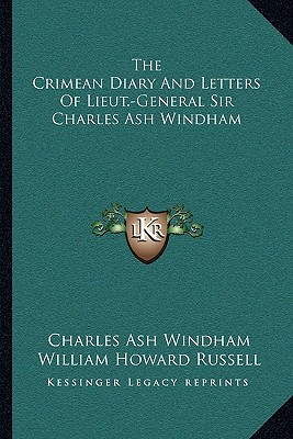 The Crimean Diary And Letters Of Lieut.-General Sir Charles Ash Windham