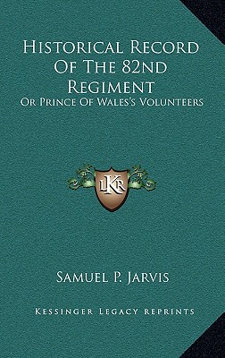 Historical Record Of The 82nd Regiment: Or Prince Of Wales's Volunteers