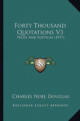 Forty Thousand Quotations V3: Prose And Poetical (1917)