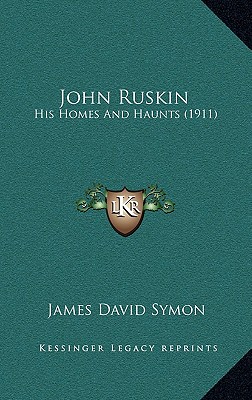 John Ruskin: His Homes And Haunts (1911)