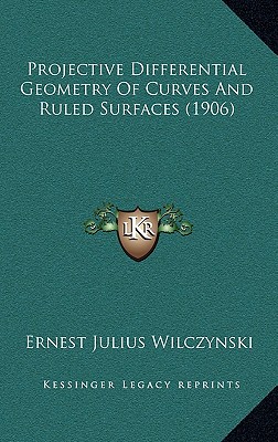 Projective Differential Geometry Of Curves And Ruled Surfaces (1906)
