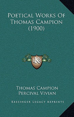 Poetical Works Of Thomas Campion (1900)