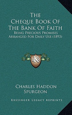 The Cheque Book Of The Bank Of Faith: Being Precious Promises Arranged For Daily Use (1893)