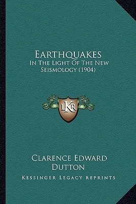 Earthquakes: In The Light Of The New Seismology (1904)