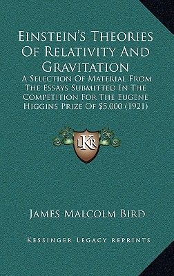 Einstein's Theories Of Relativity And Gravitation: A Selection Of Material From The Essays Submitted In The Competition For The Eugene Higgins Prize Of $5,000 (1921)
