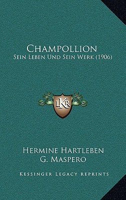 Champollion: Sein Leben Und Sein Werk (1906) (English and German Edition)