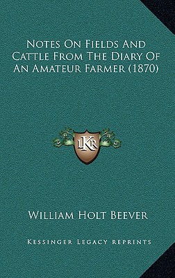 Notes On Fields And Cattle From The Diary Of An Amateur Farmer (1870)