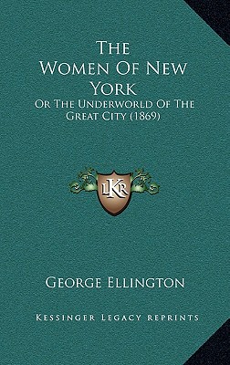 The Women Of New York: Or The Underworld Of The Great City (1869)