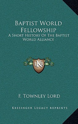 Baptist World Fellowship A Short History of the Baptist World Alliance