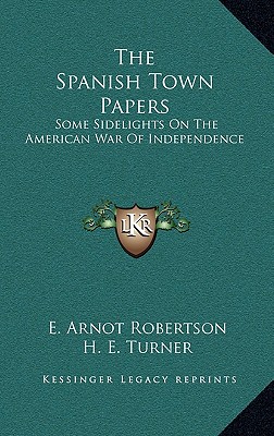 The Spanish Town Papers: Some Sidelights On The American War Of Independence