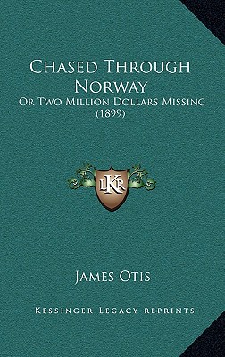 Chased Through Norway: Or Two Million Dollars Missing (1899)