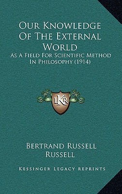 Our Knowledge Of The External World: As A Field For Scientific Method In Philosophy (1914)
