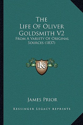 The Life Of Oliver Goldsmith V2: From A Variety Of Original Sources (1837)