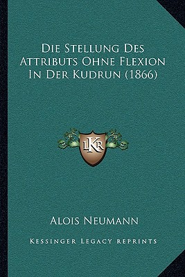 Die Stellung Des Attributs Ohne Flexion In Der Kudrun (1866)