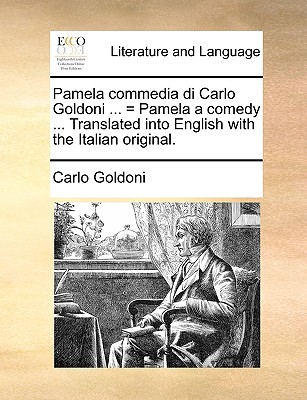 Pamela, Commedia Di Carlo Goldoni: Pamela, A Comedy