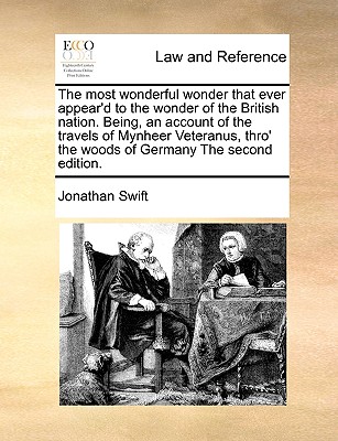 Image for The most wonderful wonder that ever appear'd to the wonder of the British nation. Being, an account of the travels of Mynheer Veteranus, thro' the woods of Germany The second edition.