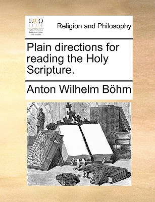 Plain directions for reading the Holy Scripture. Image for Plain directions for reading the Holy Scripture.