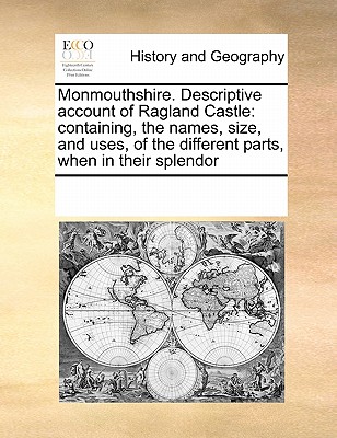 Monmouthshire. Descriptive account of Ragland Castle: containing, the names, size, and uses, of the different parts, when in their splendor Image for Monmouthshire. Descriptive account of Ragland Castle: containing, the names, size, and uses, of the different parts, when in their splendor