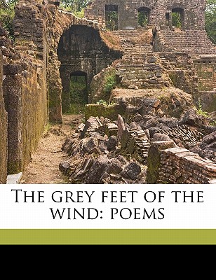 The grey feet of the wind: poems