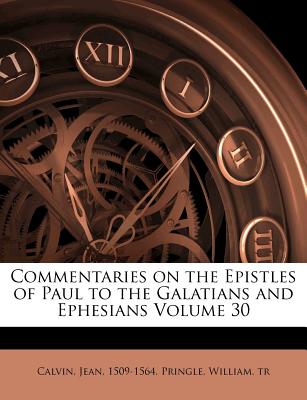 Image for Commentaries on the Epistles of Paul to the Galatians and Ephesians Volume 30