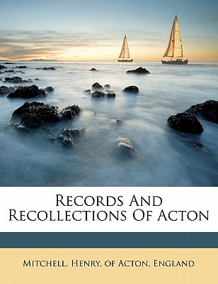 Records and recollections of Acton